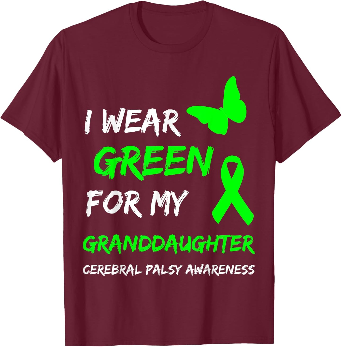 I Wear Green For My Granddaughter Cerebral Palsy Ribbon T-Shirt - T-Shirt | Maroon