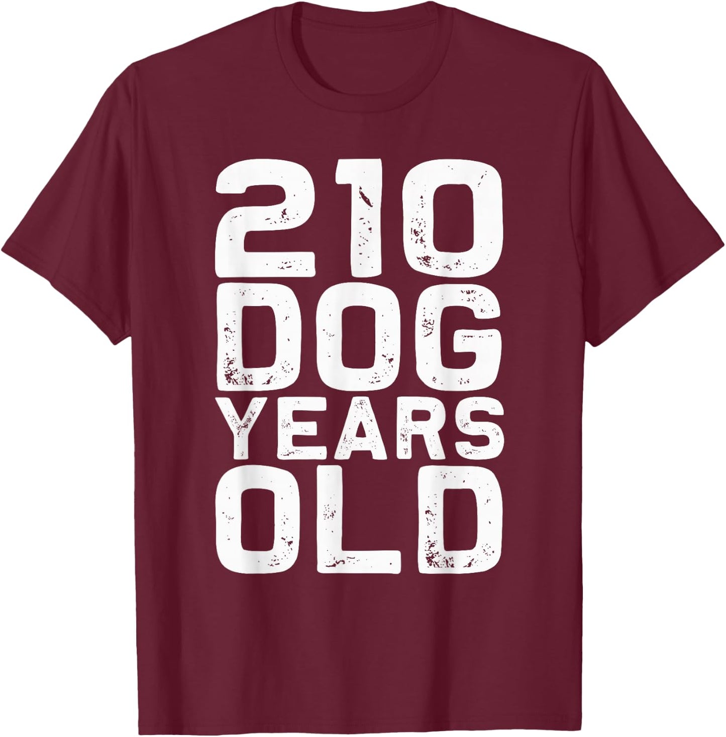 210 Dog Years Old - Funny 30th Birthday Gag Gift T-Shirt - T-Shirt | Maroon