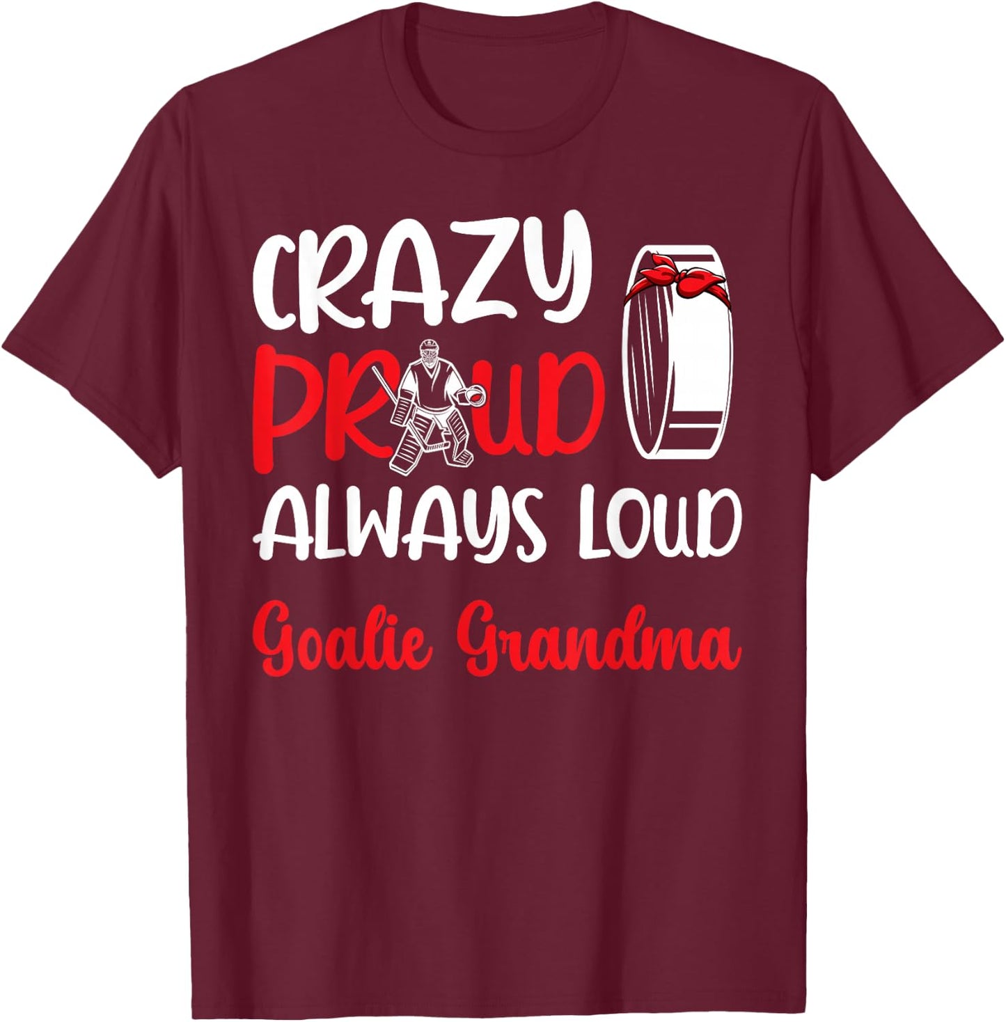 Crazy Proud Ice Hockey Goalie Grandma Of A Hockey Goalkeeper T-Shirt - T-Shirt | Maroon