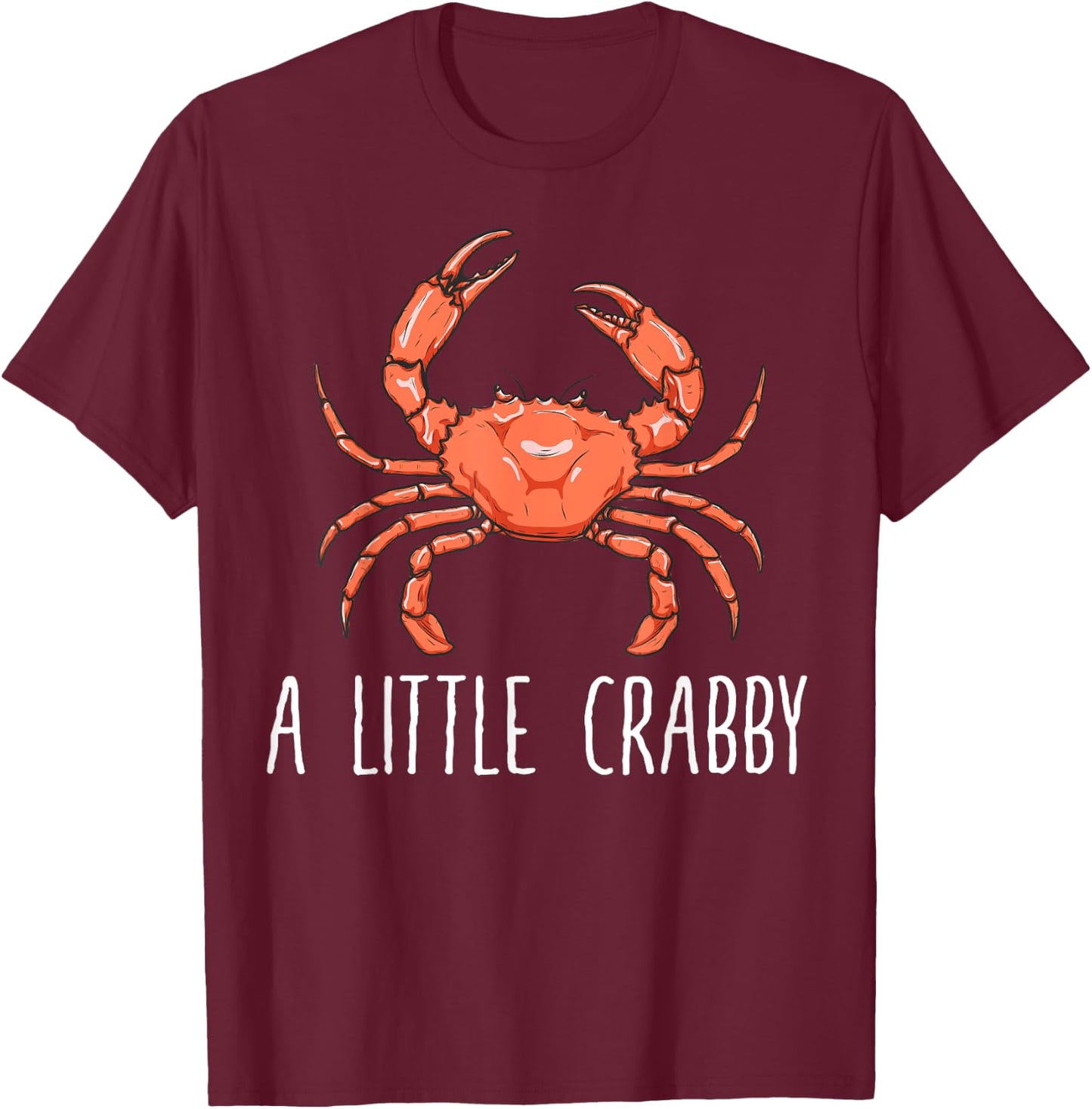 A Little Crabby | Funny Crab Lovers Gift T-Shirt - T-Shirt | Maroon
