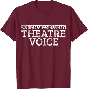 Lass mich nicht meine Theater Stimme benutzen T-Shirt - T-Shirt | Maroon
