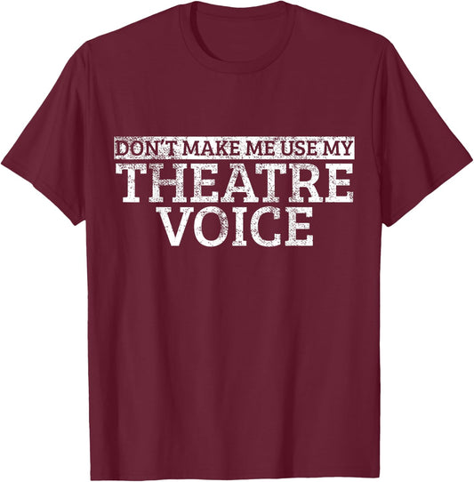 Lass mich nicht meine Theater Stimme benutzen T-Shirt - T-Shirt | Maroon