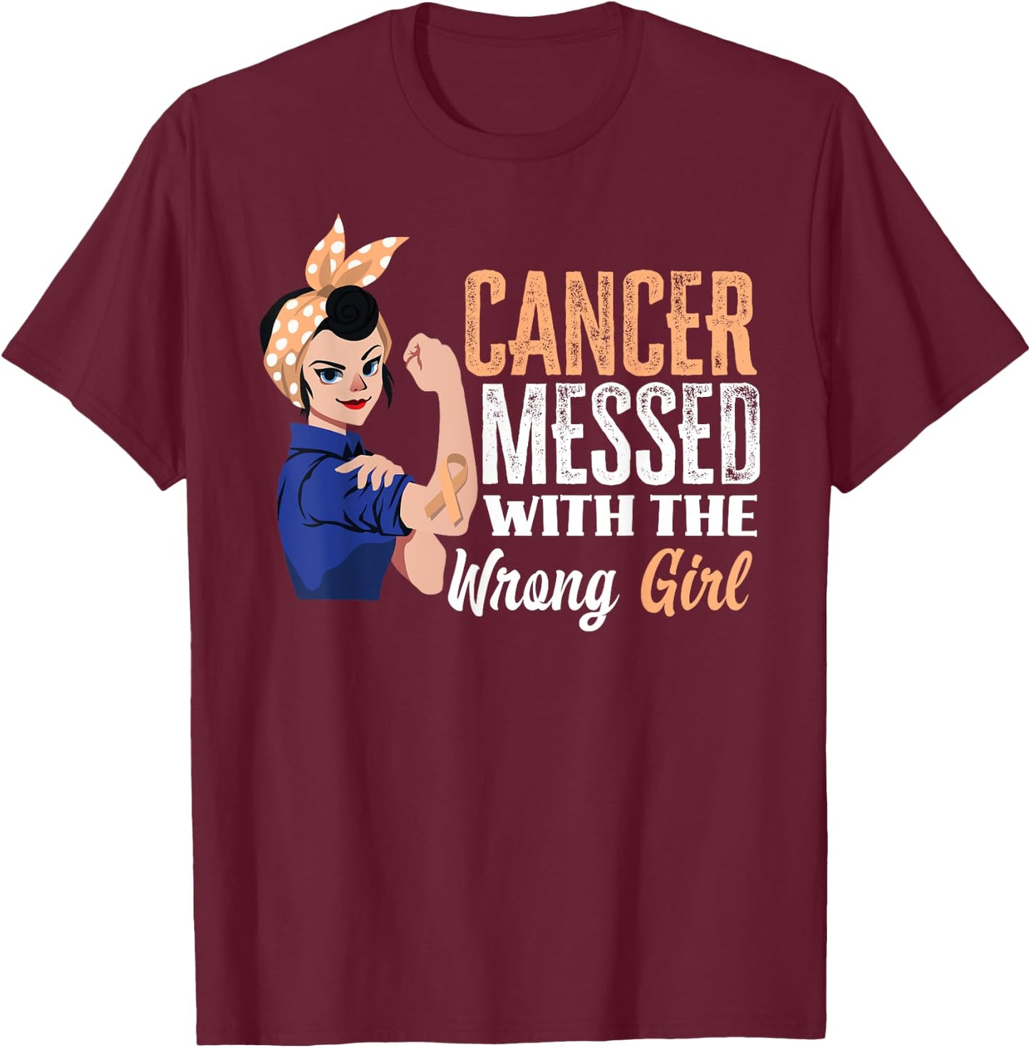 Cancer Messed With The Wrong Girl Uterine Cancer Awareness T-Shirt - T-Shirt | Maroon