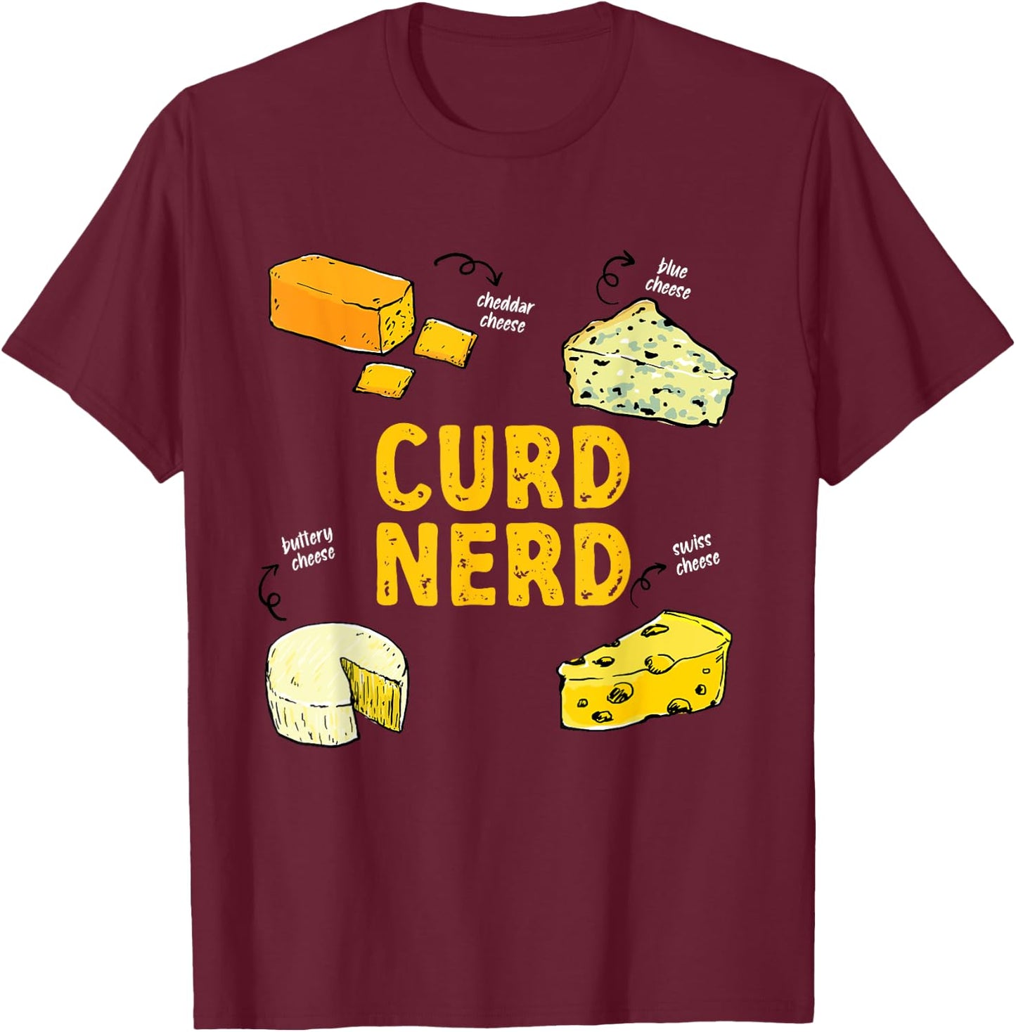 Funny Curd Nerd Different Kind Of Cheese Addict T-Shirt - T-Shirt | Maroon