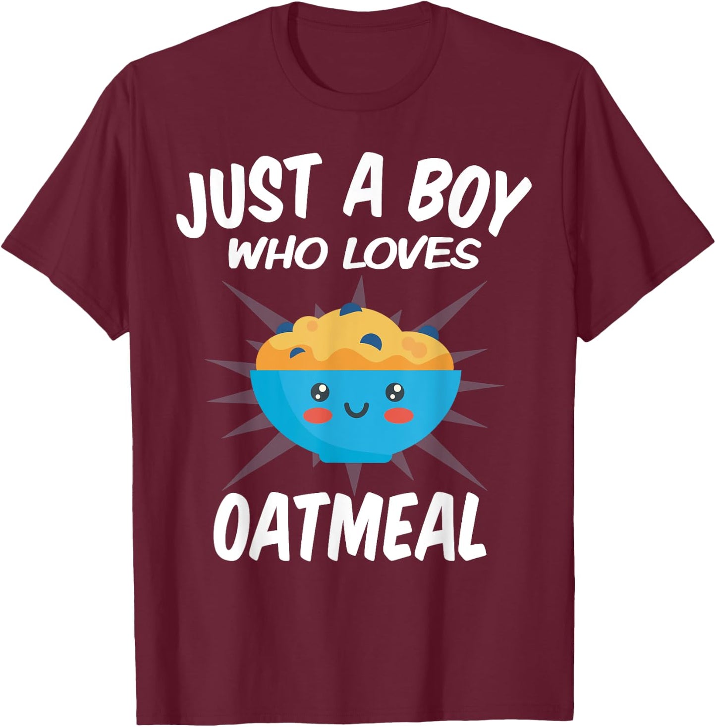 Just A Boy Who Loves Oatmeal – Funny Oatmeal T-Shirt - T-Shirt | Maroon