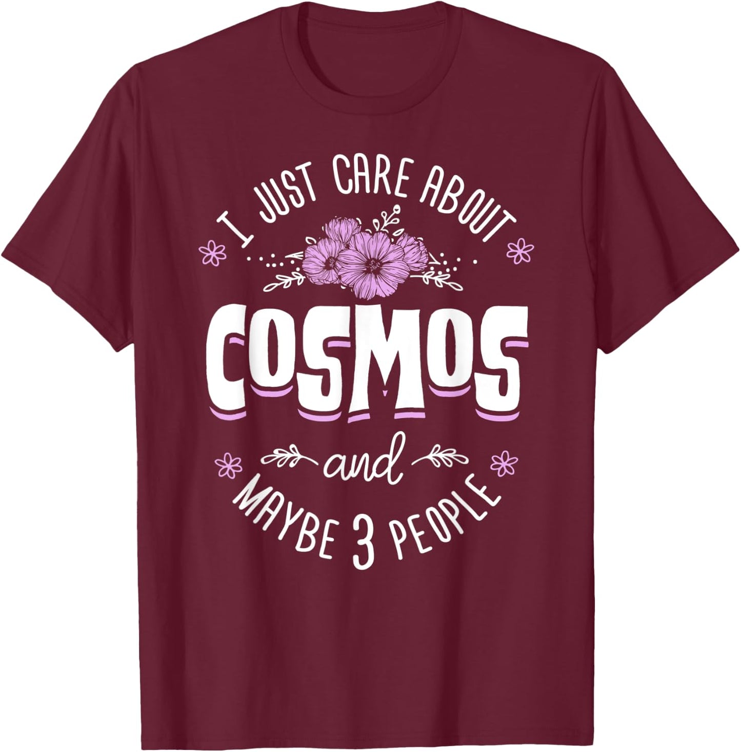 Cosmos Flower - I Just Care About Cosmos T-Shirt - T-Shirt | Maroon