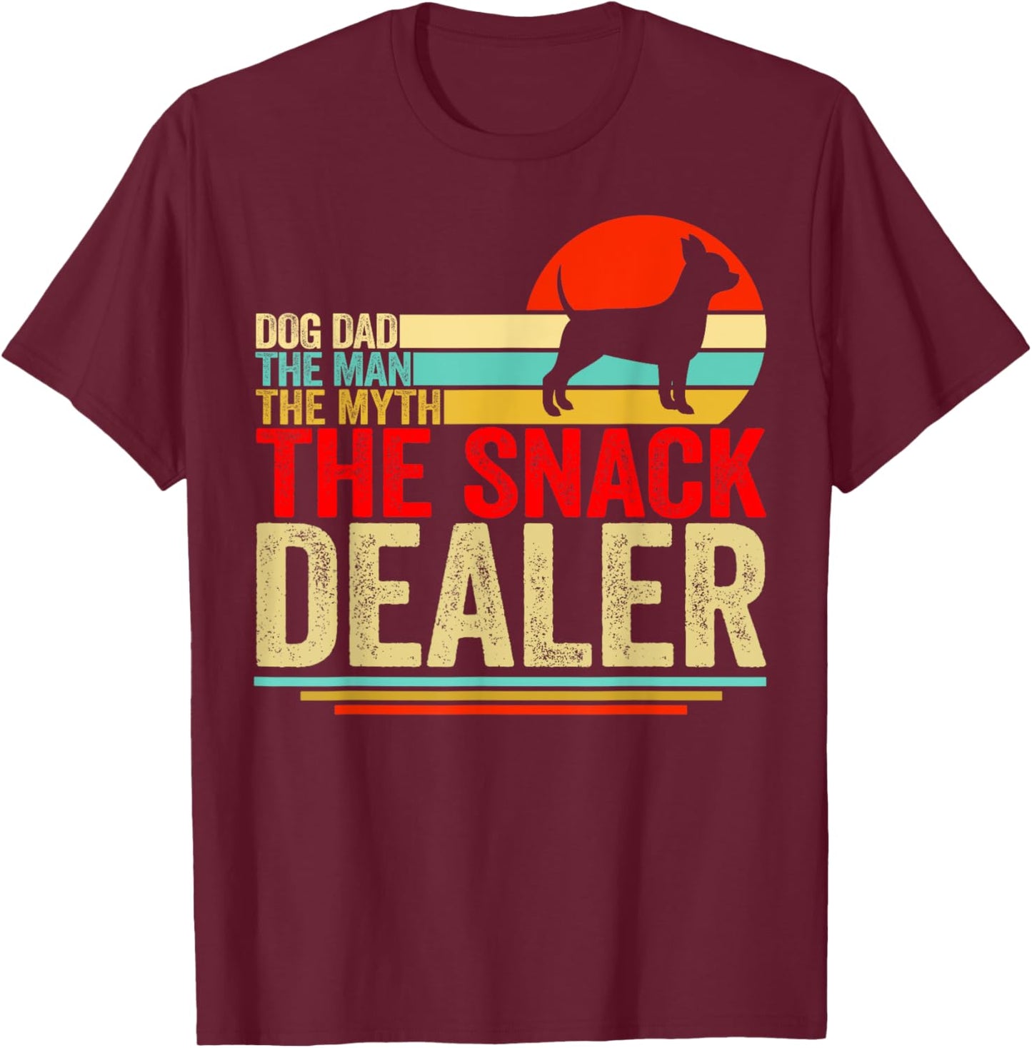 Chihuahua Dog Dad The Man The Myth Snack Dealer Fathers Day T-Shirt - T-Shirt | Maroon