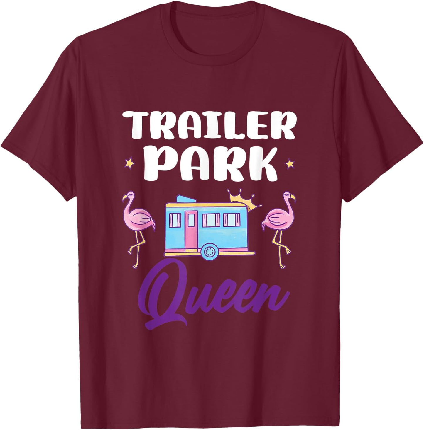 Funny Redneck Trailer Park Queen T-Shirt - T-Shirt | Maroon
