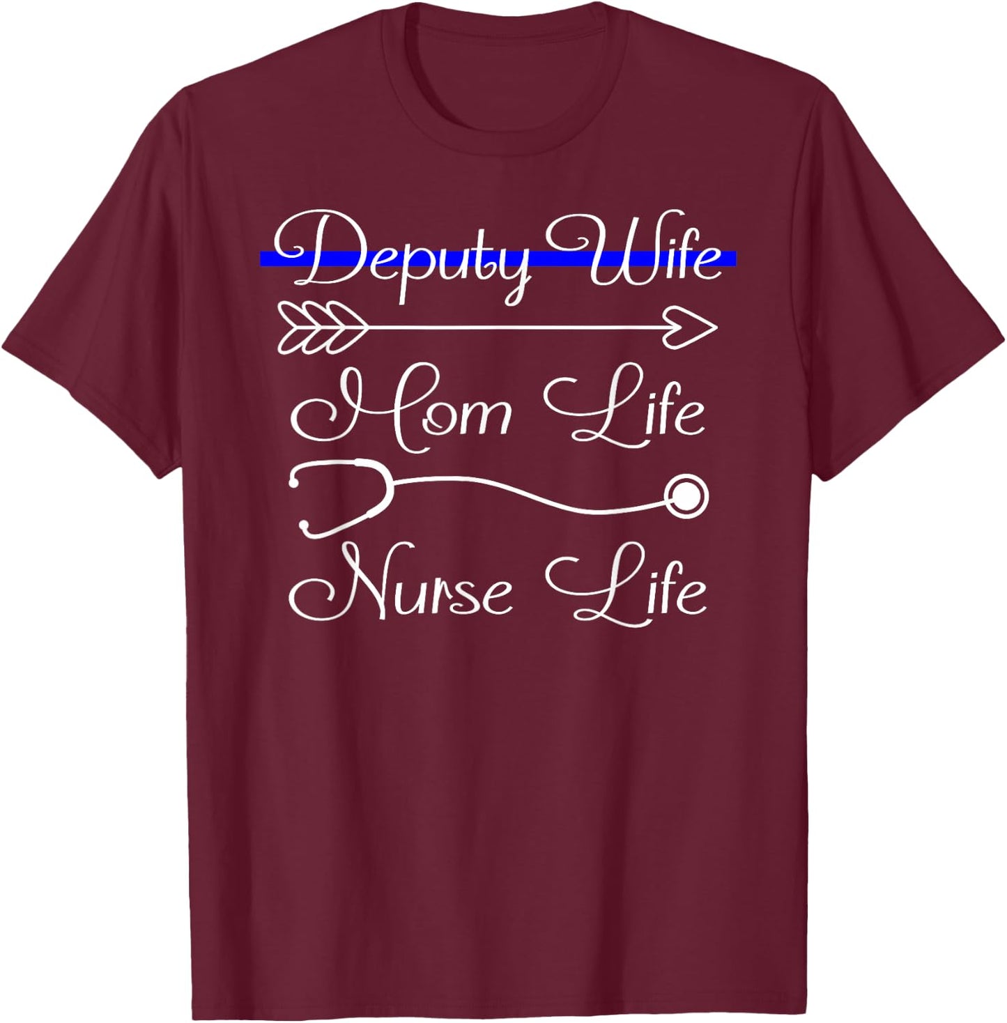 Deputy Wife Mom Life Nurse Life T-Shirt - T-Shirt | Maroon
