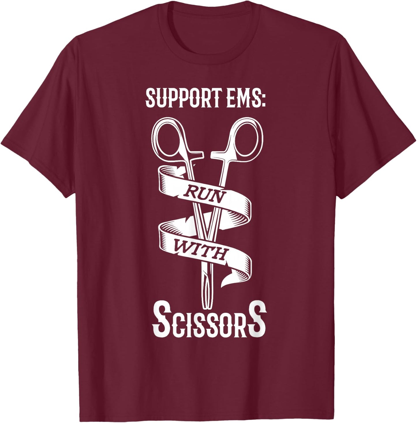 Support EMS run with scissors Design for a EMS EMT T-Shirt - T-Shirt | Maroon
