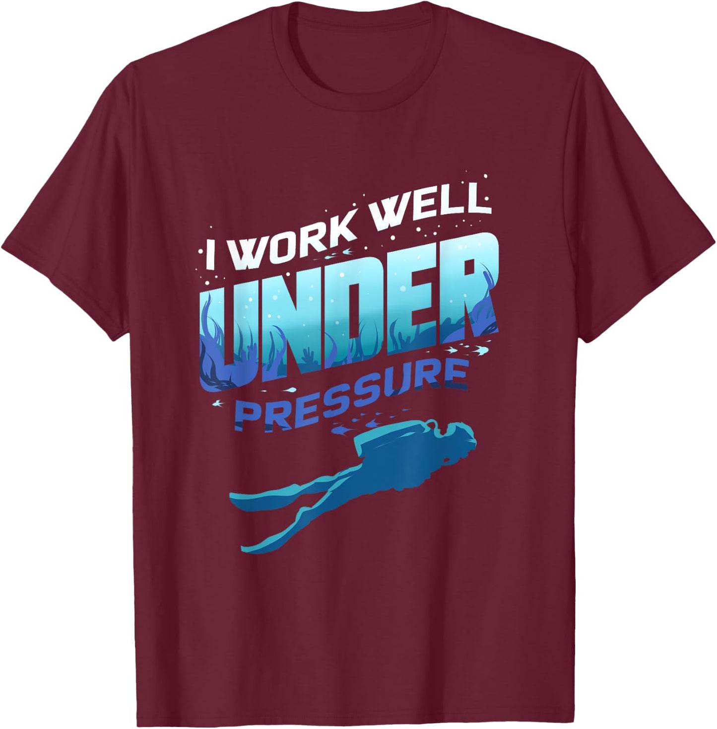 Funny Scuba Diver Quote Underwater for Diving Scuba Dive T-Shirt - T-Shirt | Maroon