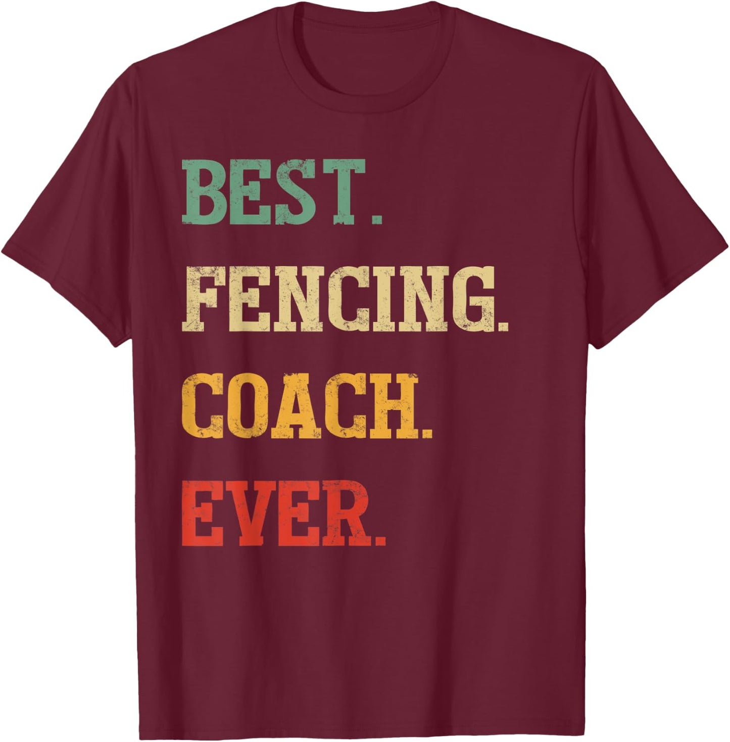 Funny Fencing Coach Gift | Best Fencing Coach Ever T-Shirt - T-Shirt | Maroon