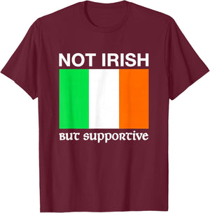 Not Irish But Supportive Ireland Flag T-Shirt - T-Shirt | Maroon