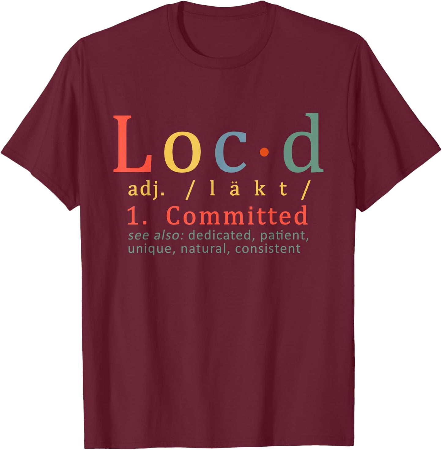 Loc'd Definition Funny T-Shirt - T-Shirt | Maroon