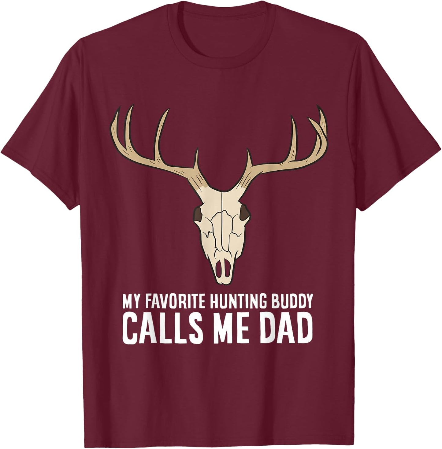 My Favorite Hunting Buddy Calls Me Dad Hunting Dad T-Shirt - T-Shirt | Maroon