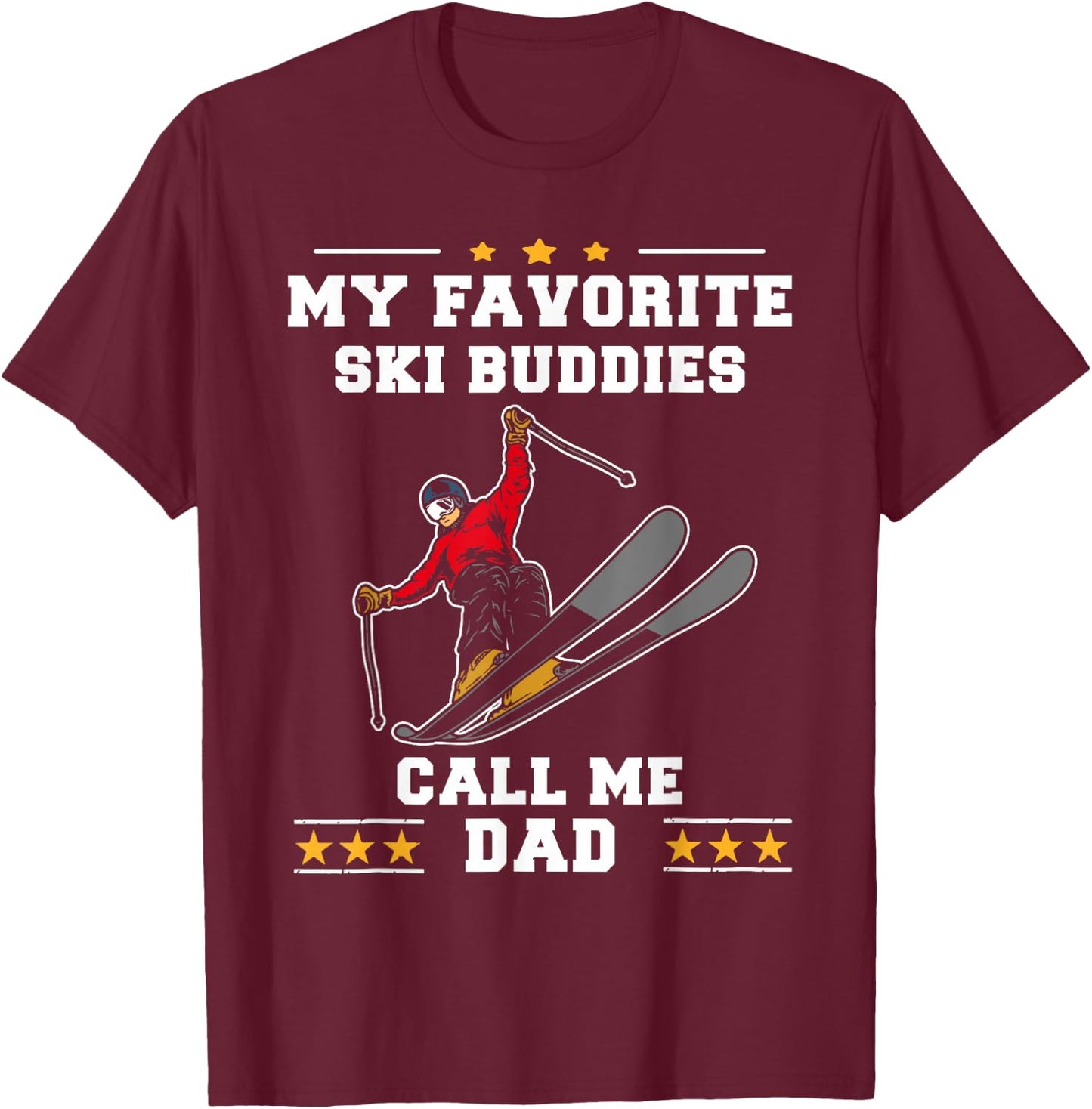 Skiing - My Favorite Ski Buddies Call Me Dad Father's Day T-Shirt - T-Shirt | Maroon