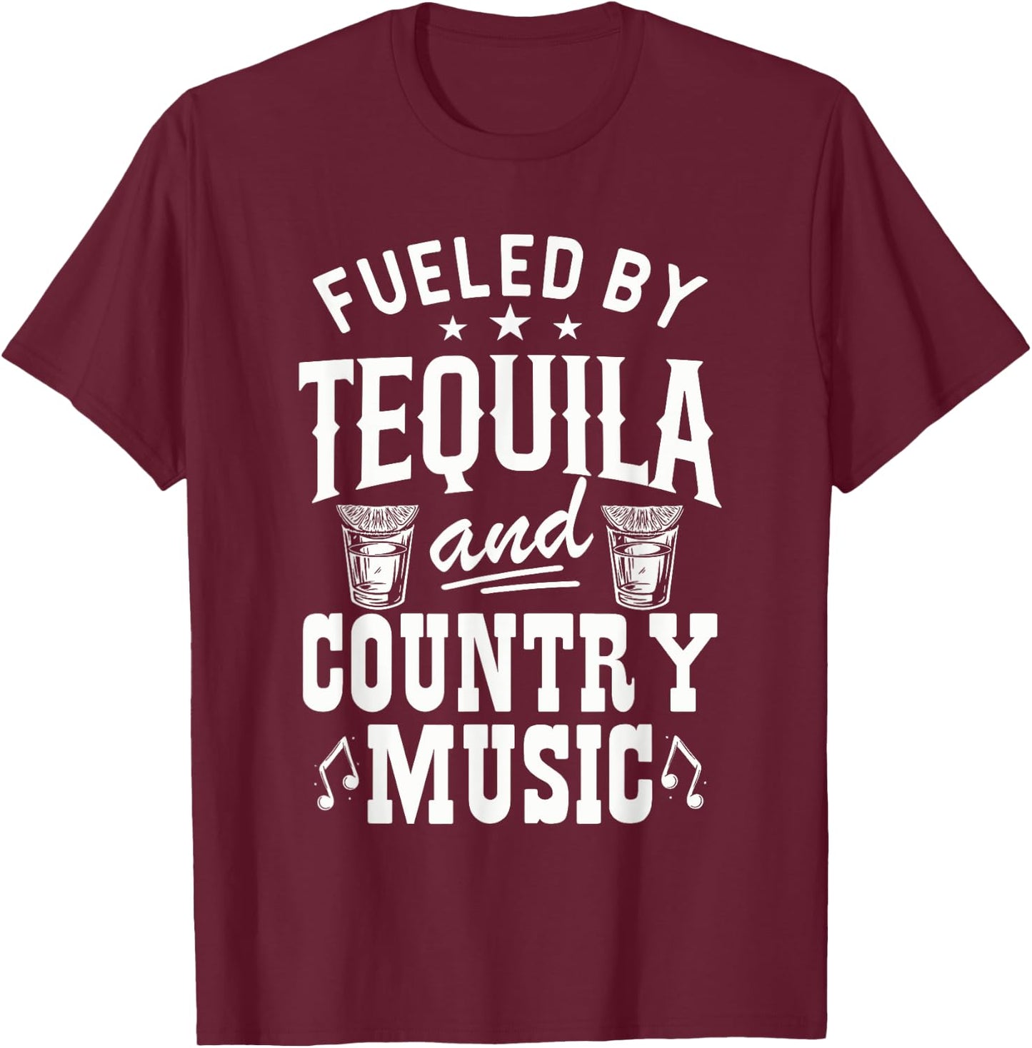 Fueled By Tequila And Country Music Gift Country Lovers T-Shirt - T-Shirt | Maroon