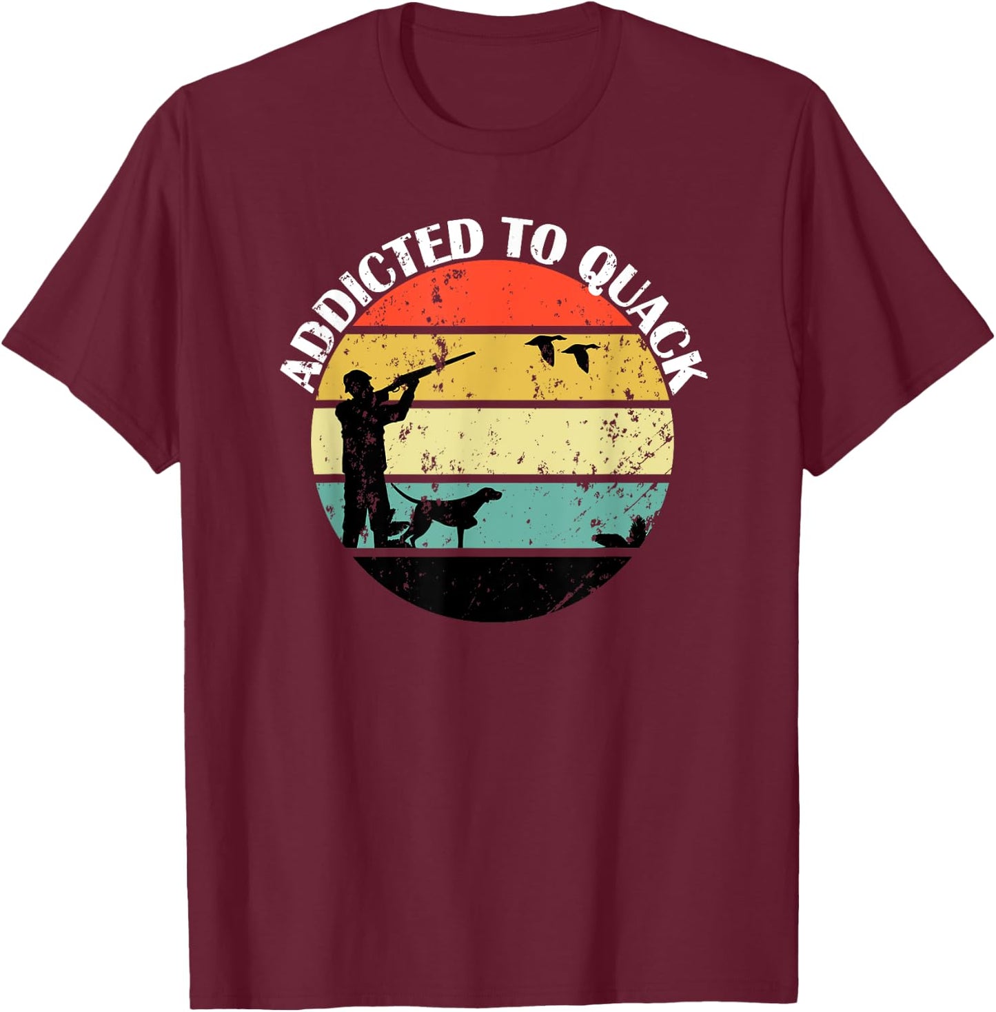 Addicted To Quack - Great Gift The Bird Hunter - Retro C T-Shirt - T-Shirt | Maroon