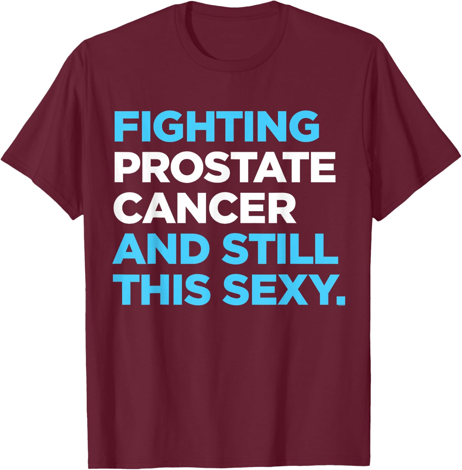Prostate Cancer Survivor Sexy Warrior DA1 T-Shirt - T-Shirt | Maroon