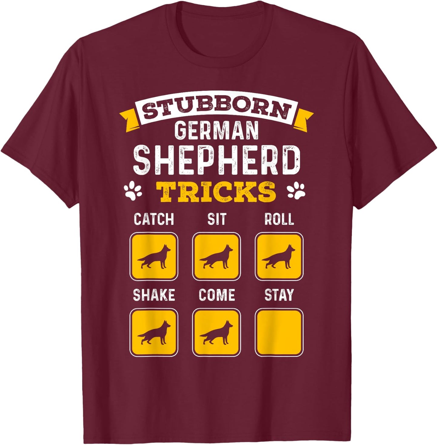 Stubborn German Shepherd Tricks Funny German Shepherd Gifts T-Shirt - T-Shirt | Maroon