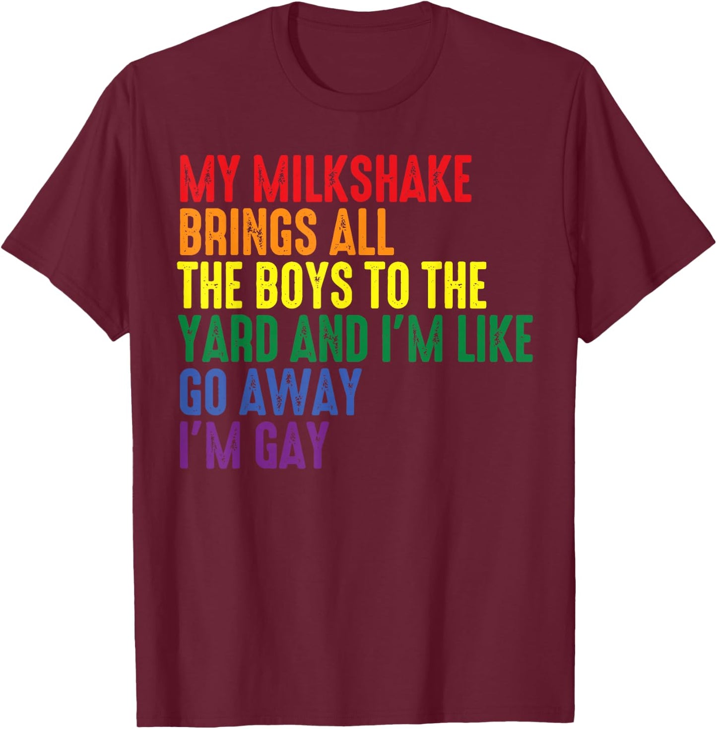My Milkshake Brings All The Boys to The Yard I'm Gay Small T-Shirt - T-Shirt | Maroon