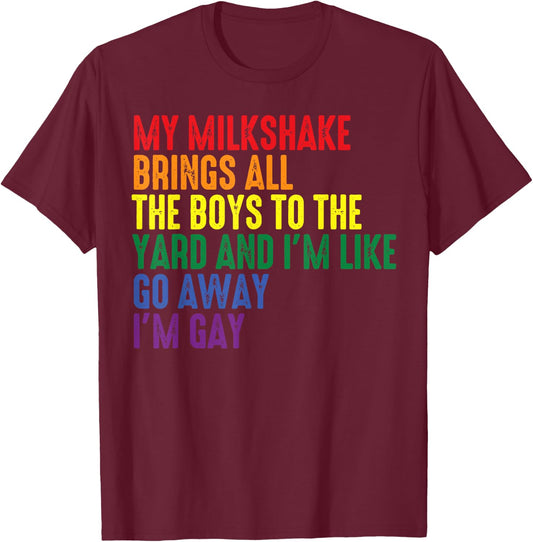 My Milkshake Brings All The Boys to The Yard I'm Gay Small T-Shirt - T-Shirt | Maroon