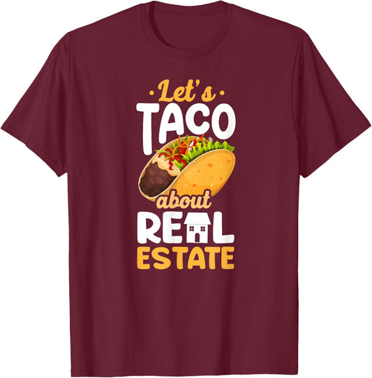 Realtor Lets Taco About Real Estate T-Shirt - T-Shirt | Maroon