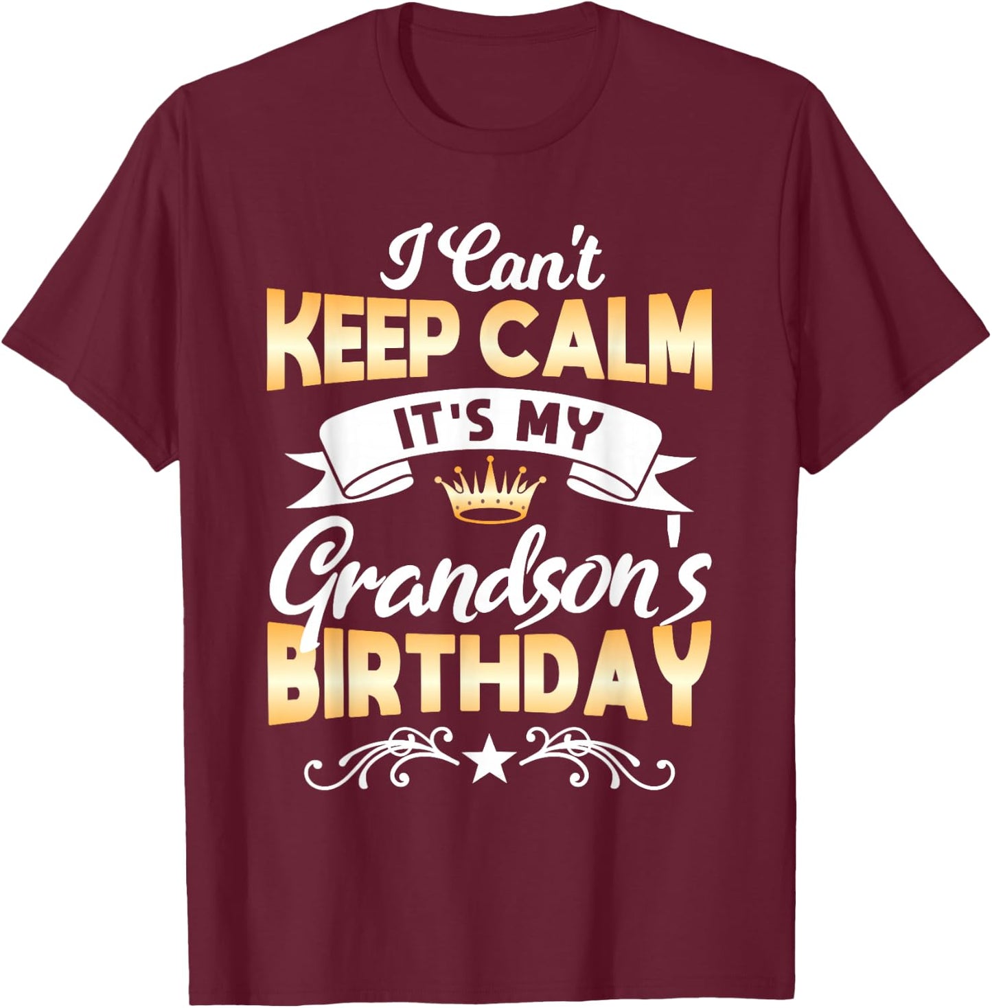 It's My Grandson's Birthday Shirt I Can't Keep Calm Grandson T-Shirt - T-Shirt | Maroon