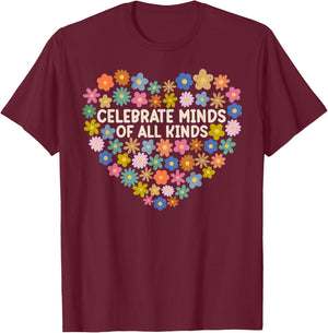 Autism Awareness Celebrate Minds Of All Kinds Flowers Heart T-Shirt - T-Shirt | Maroon