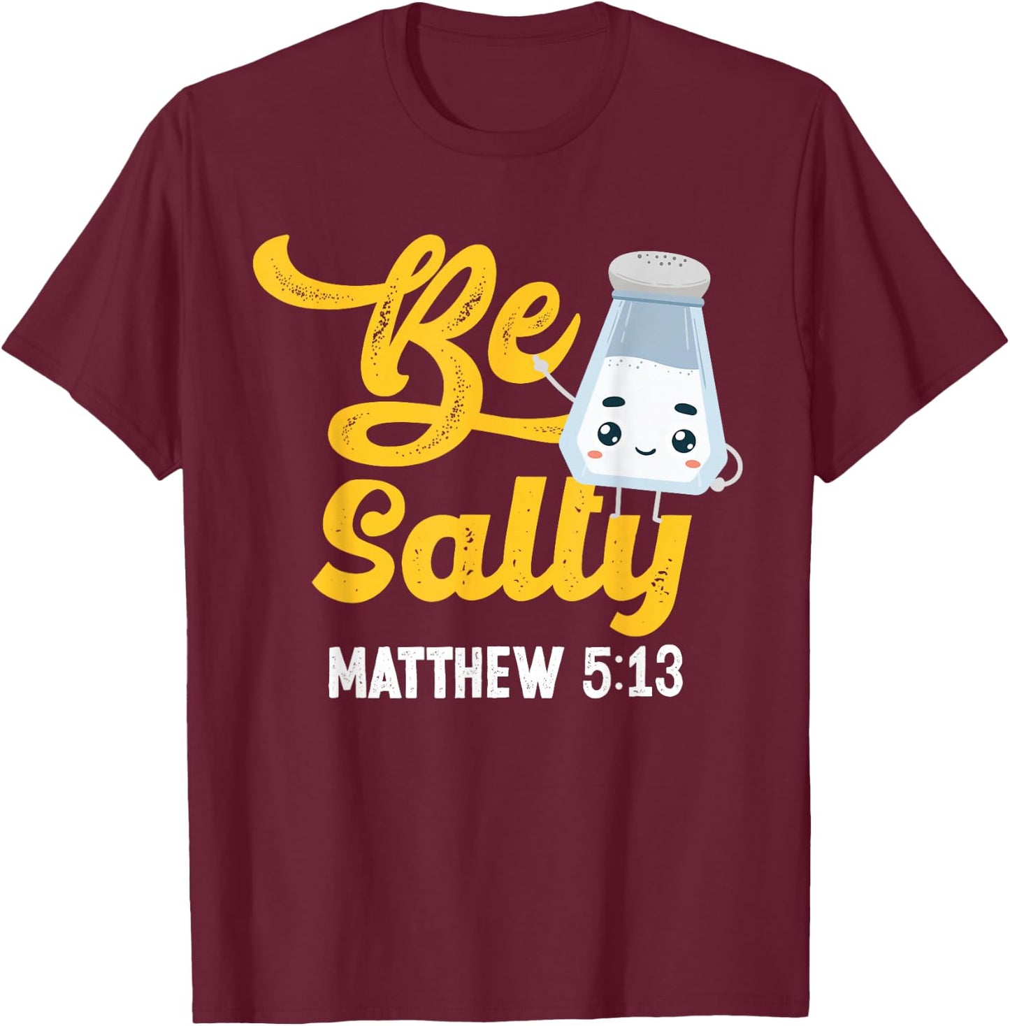 Christian Bible Verse Be Salty Matthew 5:13 T-Shirt - T-Shirt | Maroon