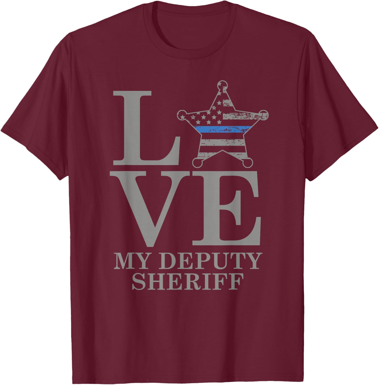 Sheriff Deputy Wife Mom Gift Love My Deputy Sheriff T-Shirt - T-Shirt | Maroon