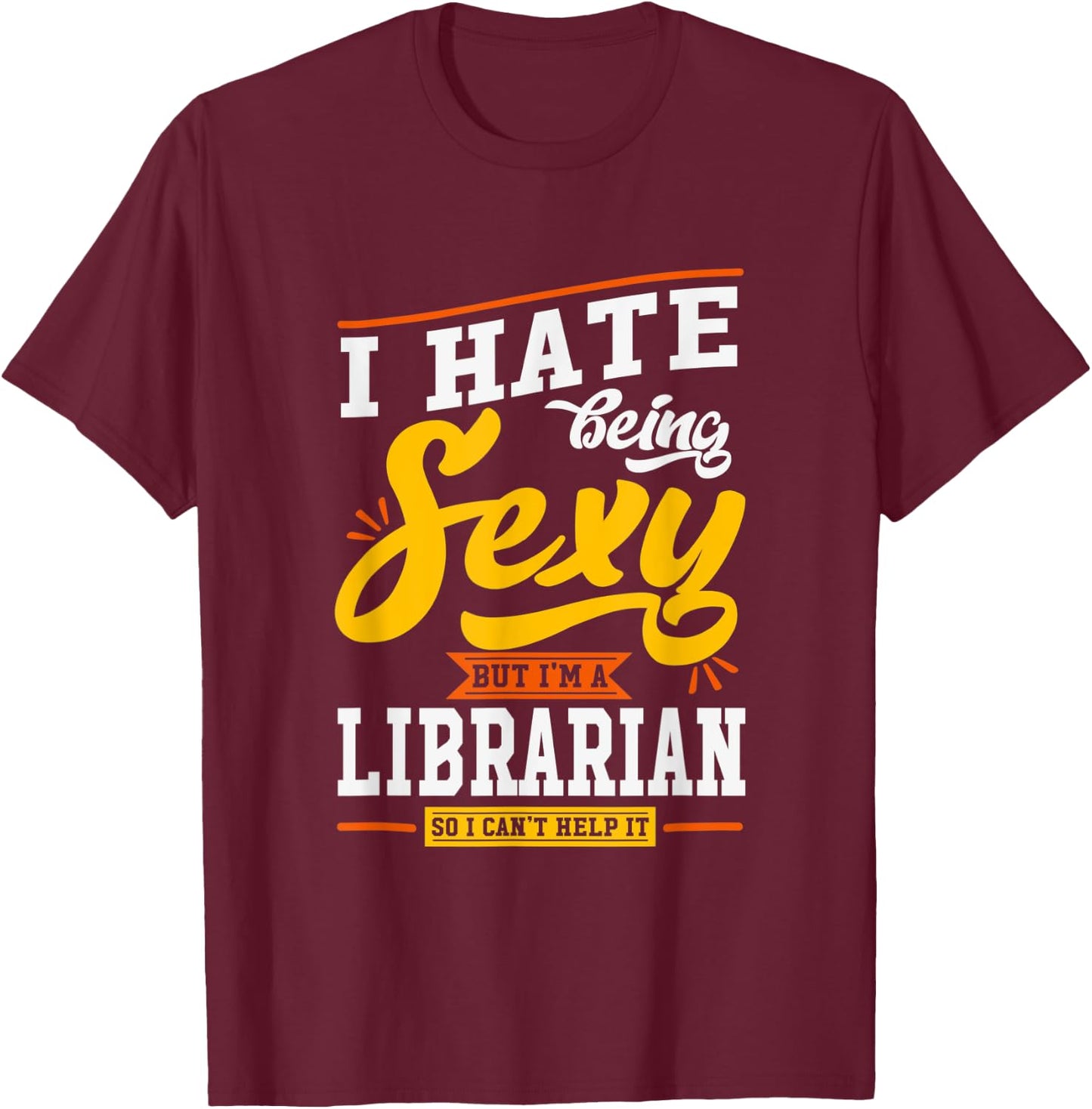 Sexy Librarian Gift Funny Library Staff Gift Quote T-Shirt - T-Shirt | Maroon