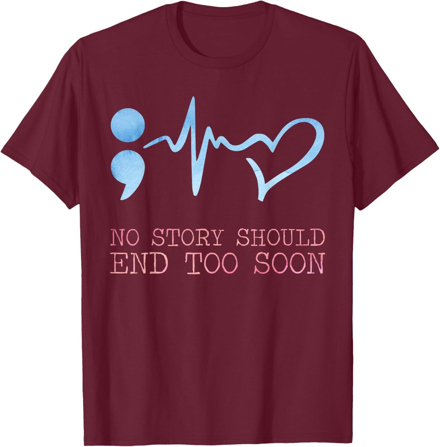 No story should end too soon for a Prevention Awareness T-Shirt - T-Shirt | Maroon