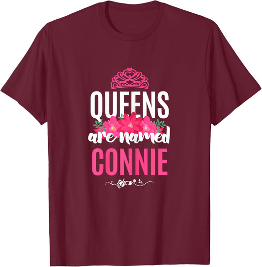 Queens Are Named Connie Gift Pink Flower Custom Name B-Day T-Shirt - T-Shirt | Maroon