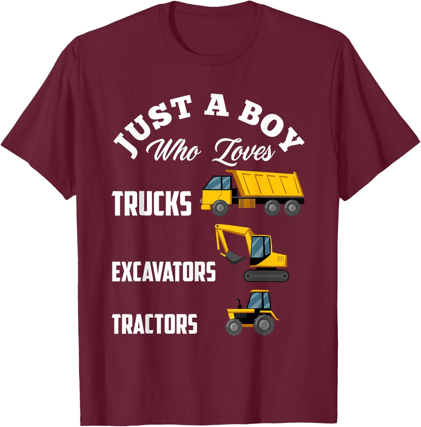 Kids Just A Boy Who Loves Trucks Excavators Tractors Boys T-Shirt - T-Shirt | Maroon