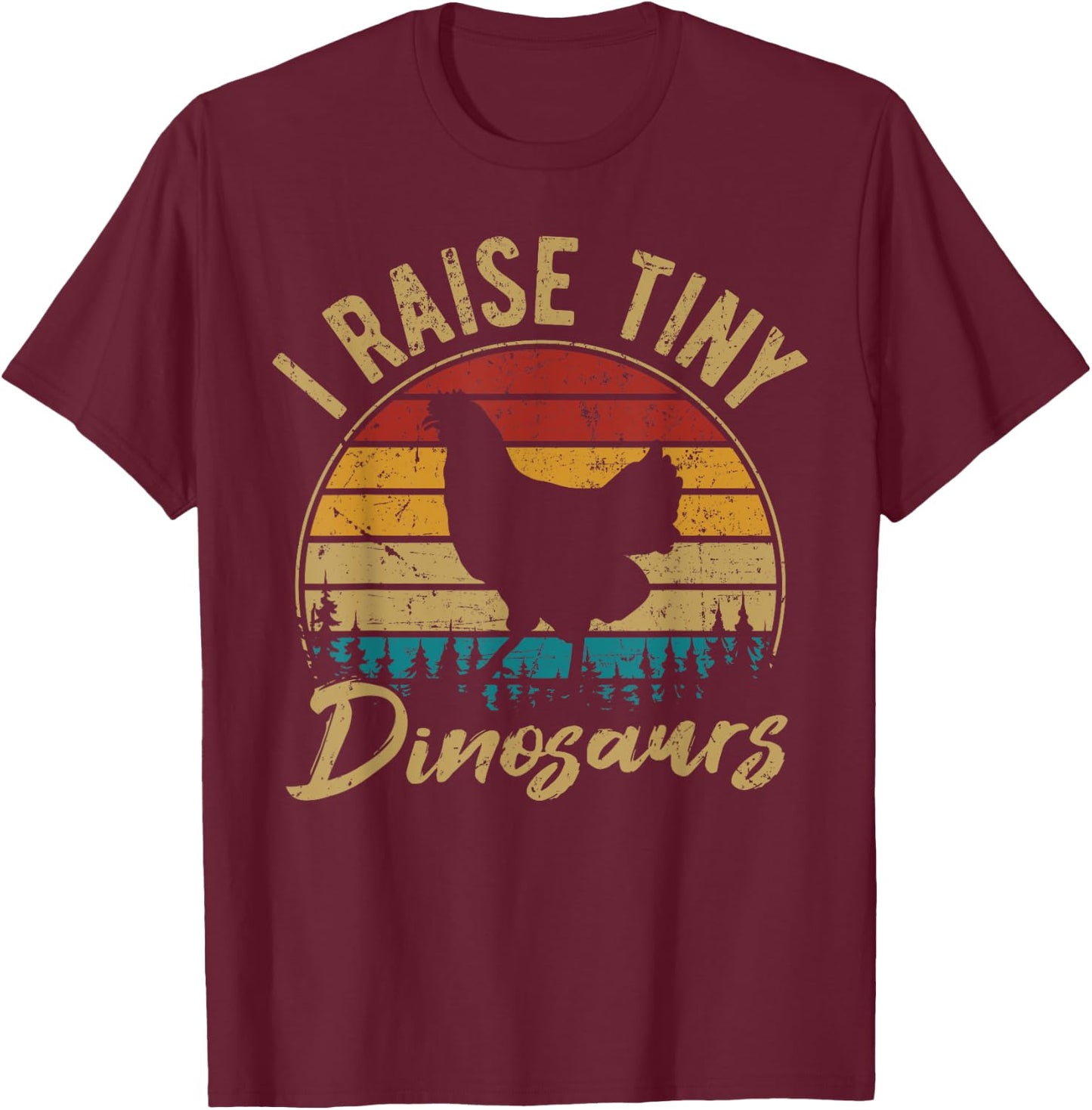 I Raise Tiny Dinosaurs Chicken Lover Chickens Farmer Gift T-Shirt - T-Shirt | Maroon