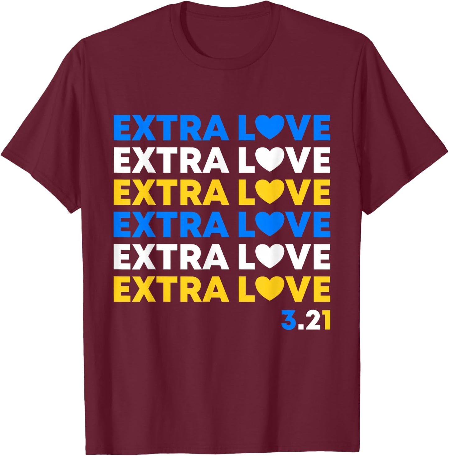 Extra Love World Down Syndrome Awareness Day March 21 T21 T-Shirt - T-Shirt | Maroon