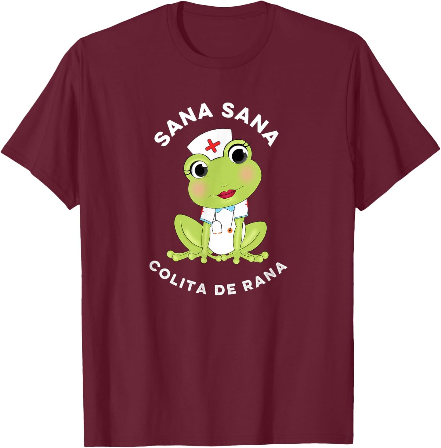 Sana Sana Colita De Rana Cute Mexican Nurse Spanish Playera T-Shirt - T-Shirt | Maroon
