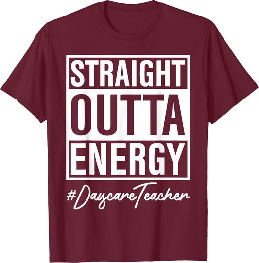 Straight Outta Energy Nursery Teacher T-Shirt - T-Shirt | Maroon