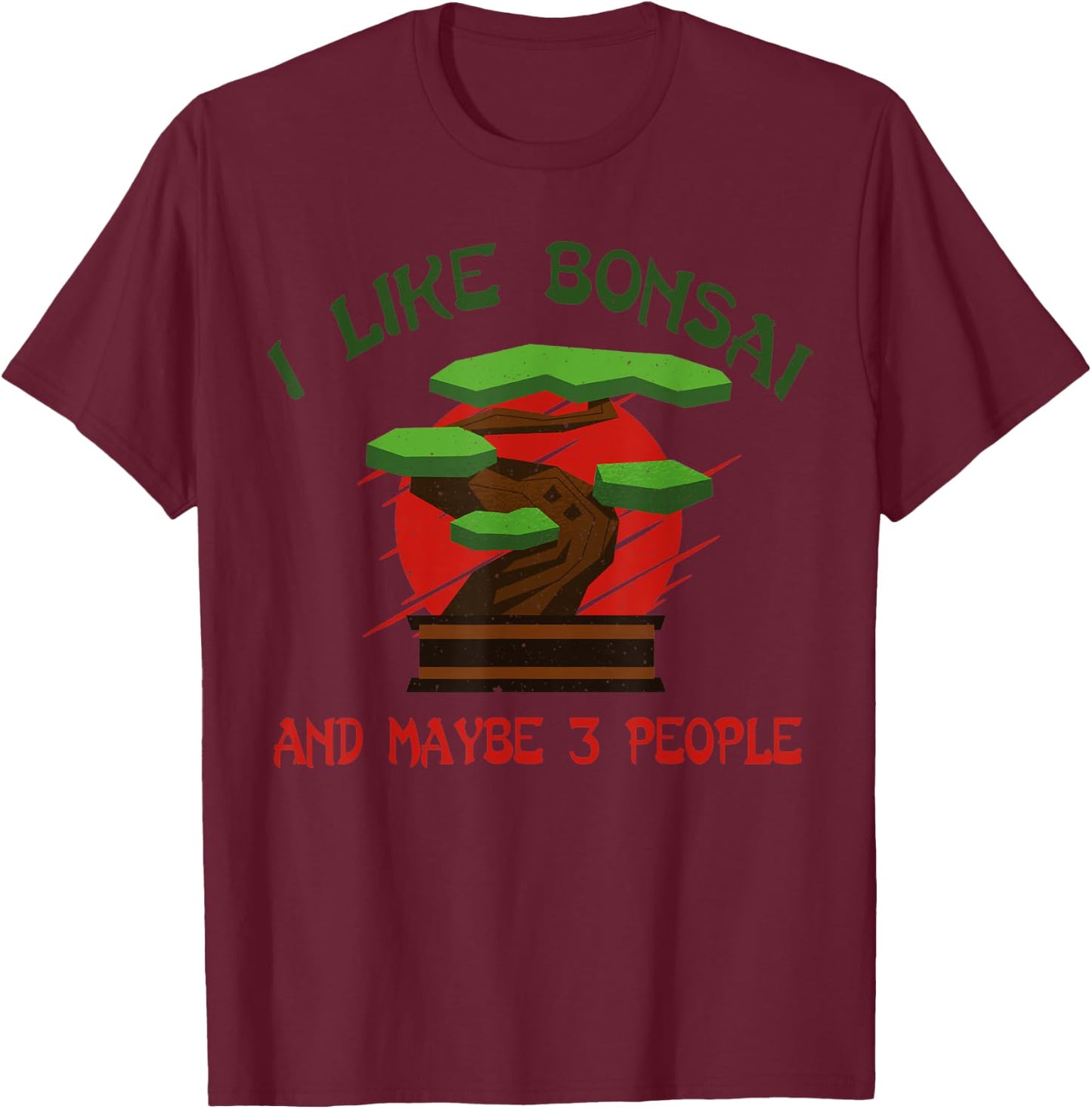 I Like Bonsai Bonsai Tree Japanese Bonsai T-Shirt - T-Shirt | Maroon