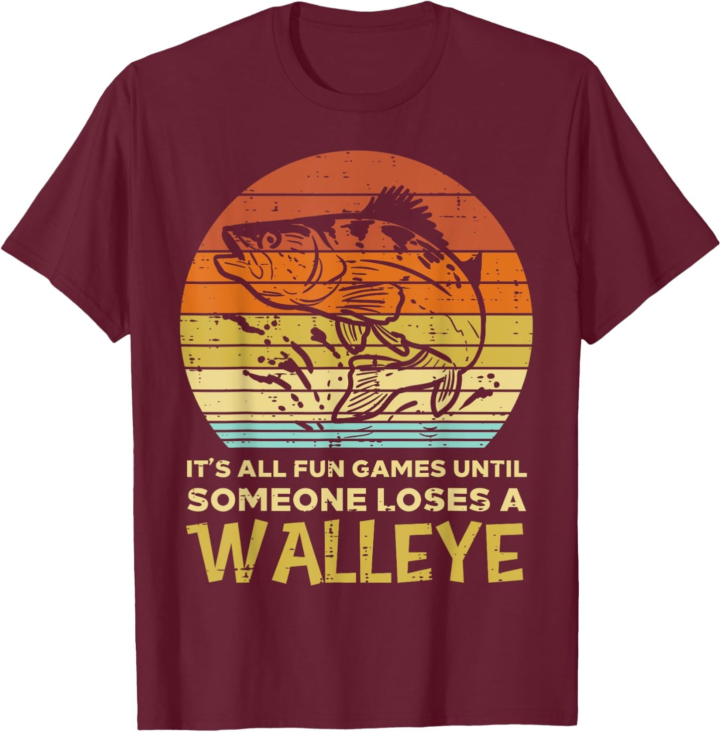 Fun Games Until Someone Loses Walleye Retro Ice Fishing Dad T-Shirt - T-Shirt | Maroon