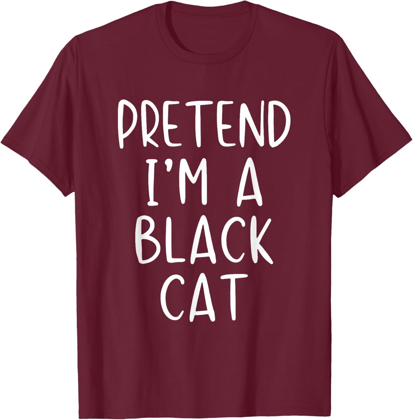Pretend I'm A Black Cat Costume Halloween Simple Adult Kid T-Shirt - T-Shirt | Maroon