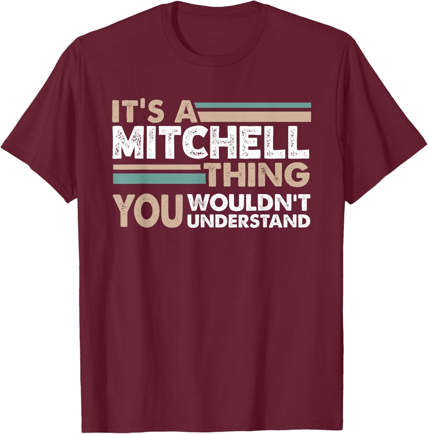 It's A Mitchell Thing You Wouldn't Understand Family Name T-Shirt - T-Shirt | Maroon