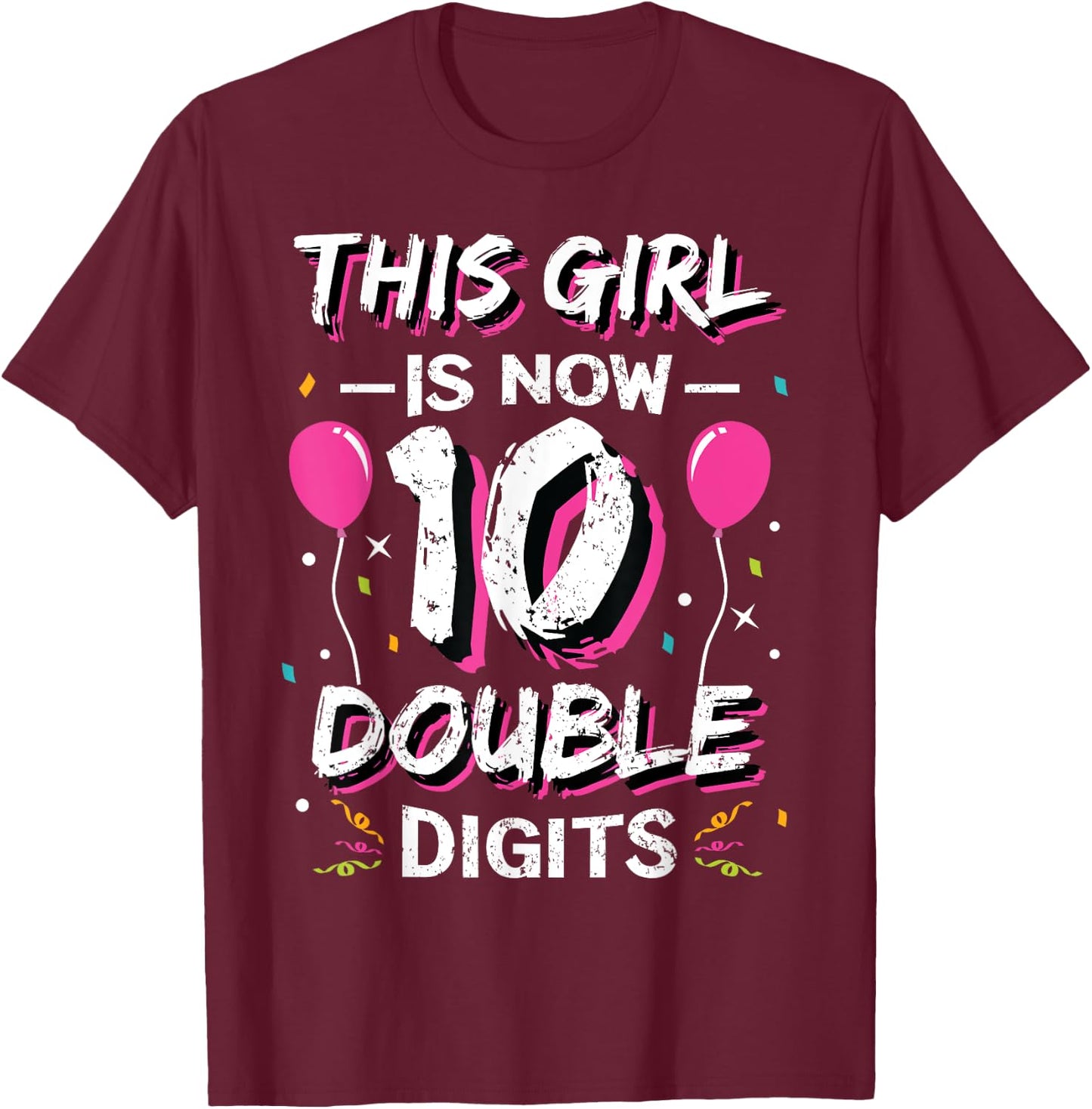 This Girl Is Now 10 Double Digits Shirt 10th birthday Gift T-Shirt - T-Shirt | Maroon