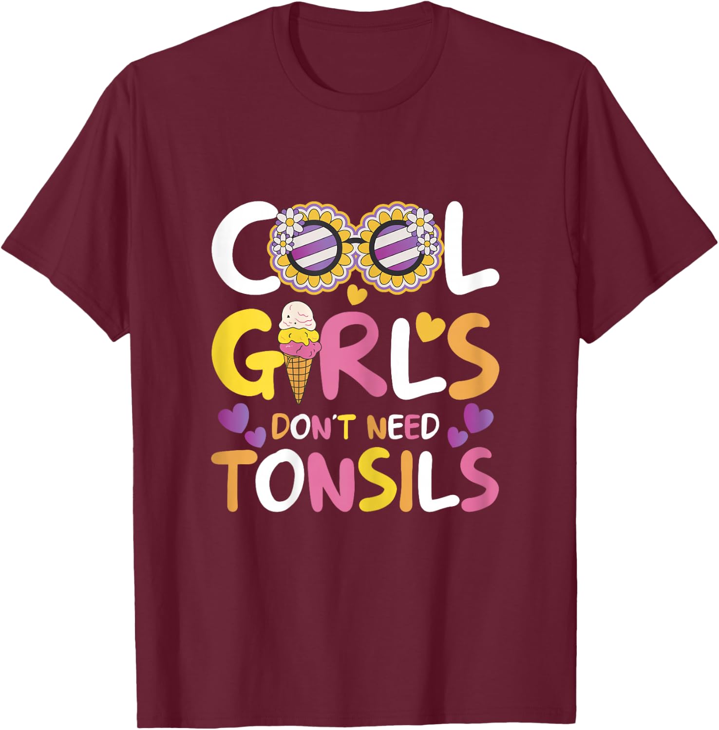 Cool Girls Don't Need Tonsils - Tonsillectomy Tonsil Removal T-Shirt - T-Shirt | Maroon