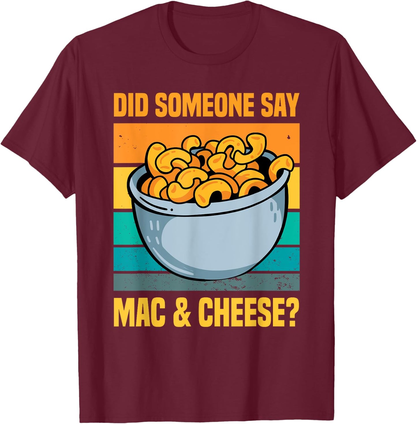 Funny Mac And Cheese Macaroni Pasta Food Lover Men Women T-Shirt - T-Shirt | Maroon