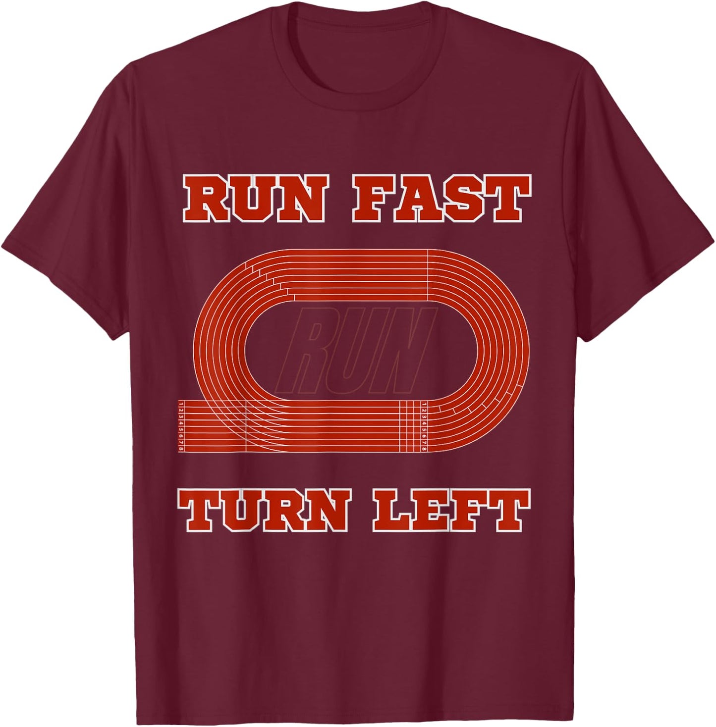 Funny Track and Field Design Run Fast Turn Left T-Shirt - T-Shirt | Maroon