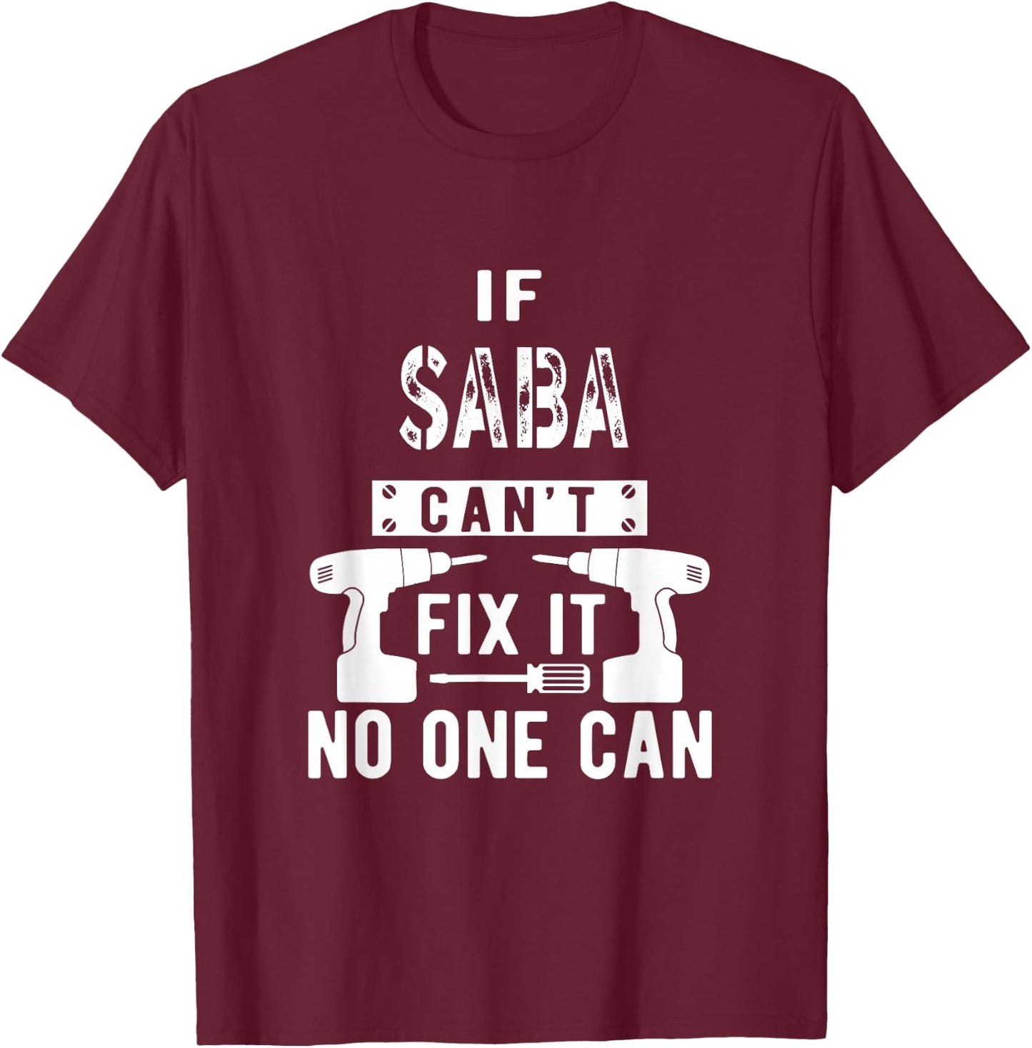 If Saba Can't Fix It No One Can Hebrew Jewish Grandpa T-Shirt - T-Shirt | Maroon