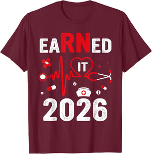 Earned It 2026 For Nurse Graduation Or RN LPN Class Of 2026 T-Shirt - T-Shirt | Maroon