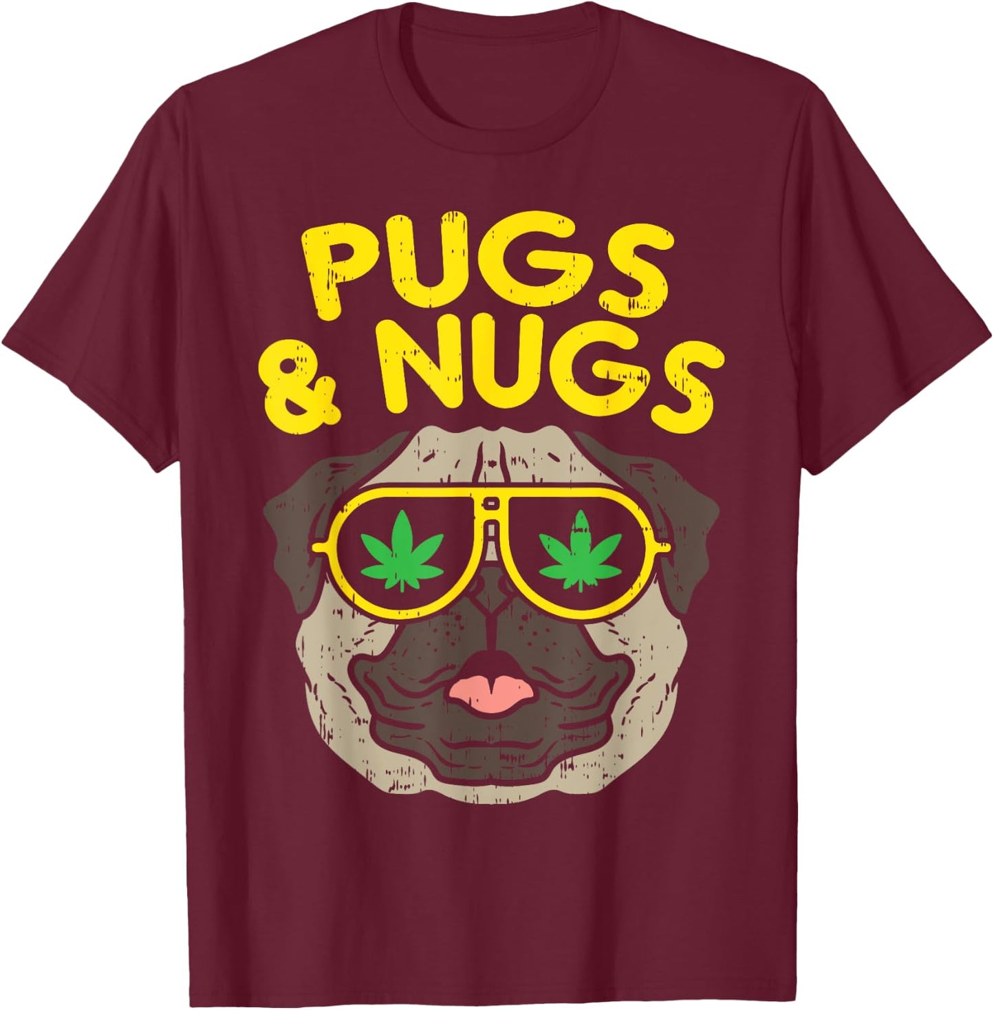 Pugs And Nugs Dog Weed Cannabis 420 THC Smoking Stoner Gift T-Shirt - T-Shirt | Maroon